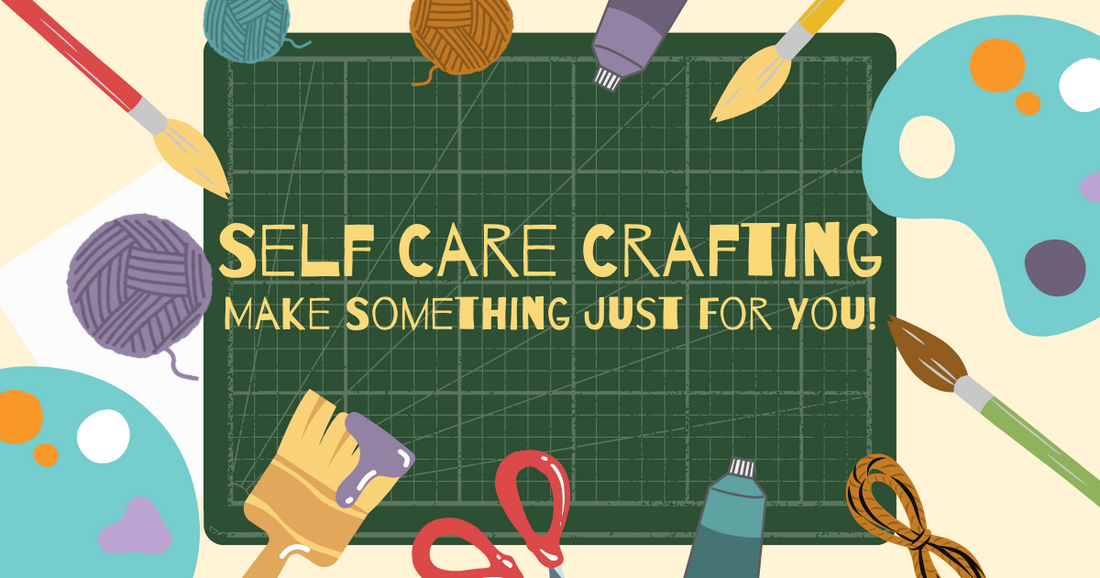 Crafty Self-Care: Make Something Just for You (Not Your Etsy Shop or Holiday Gifting List)