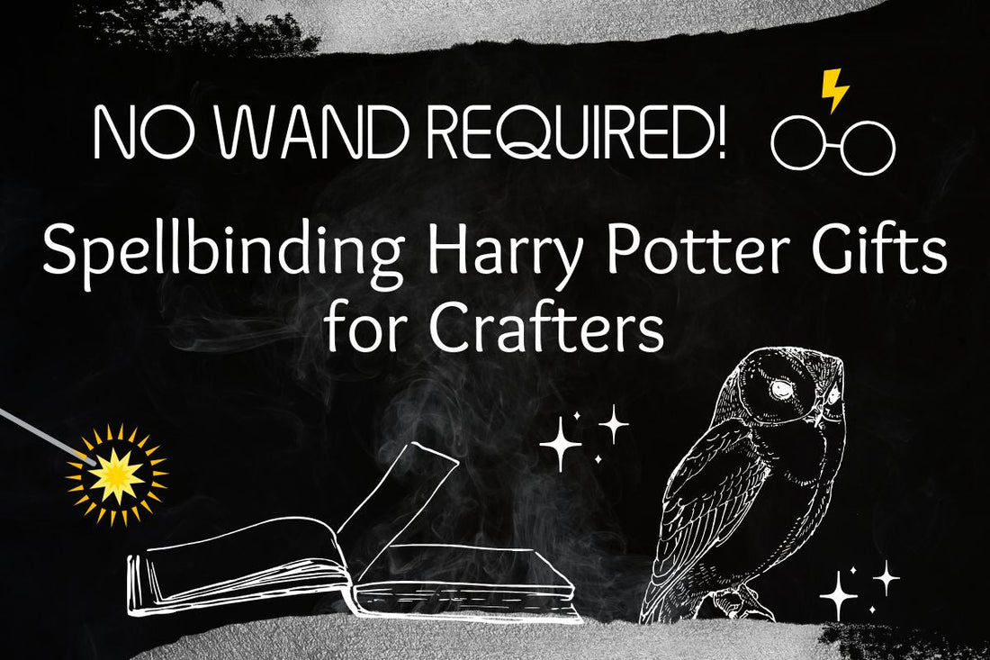 Hexes, Hoops & Hobbies: The Best Harry Potter Gifts for Crafters