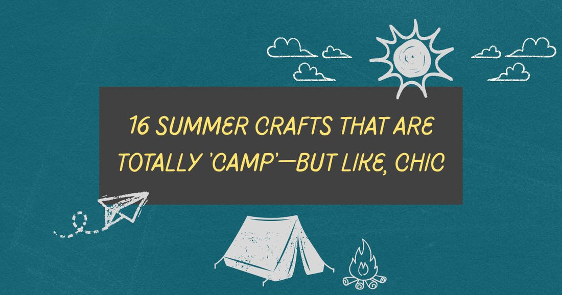 16 Summer Crafts That Are Totally 'Camp'—But Like, Chic