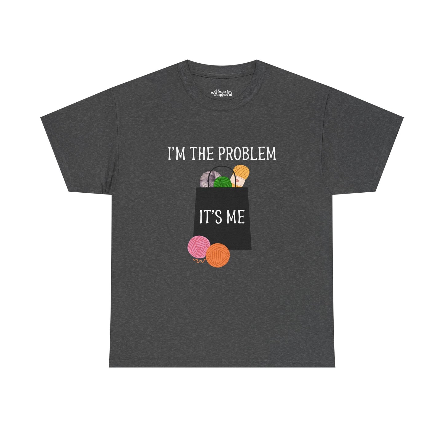 "I'm the Problem, It's Me" Yarn Hoarder Essentials Tee