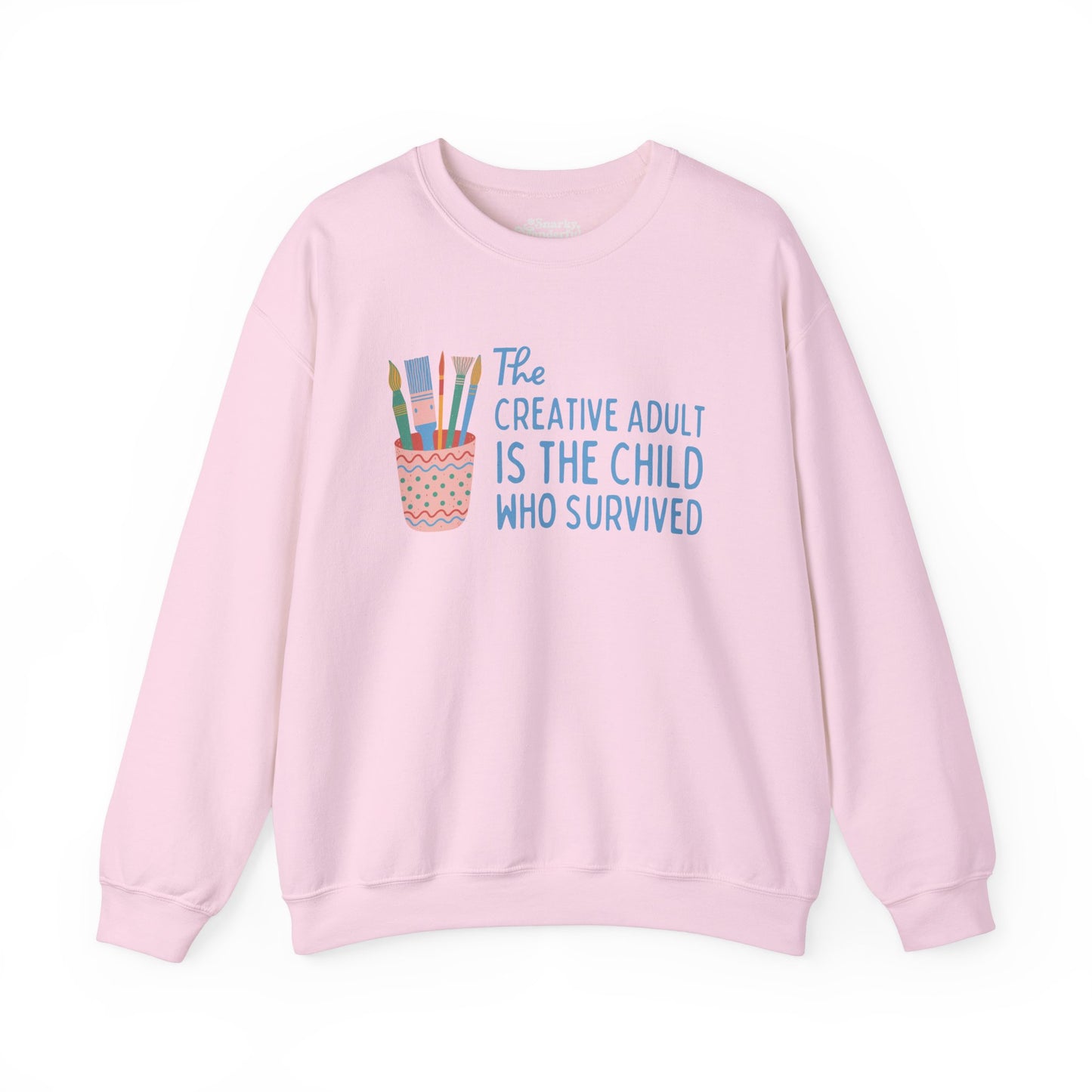 The Creative Adult is the Child Who Survived Sweatshirt