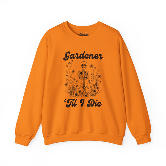 Gardener 'Til I Die Skeleton Sweatshirt