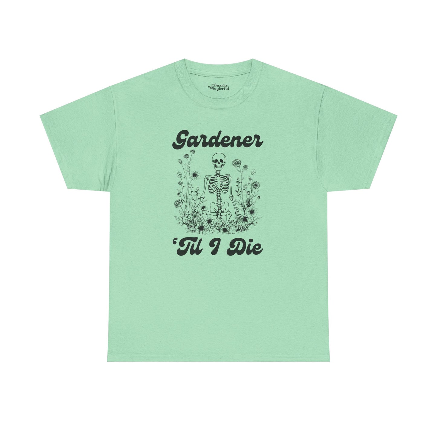 Gardener 'Til I Die Skeleton Essential Tee