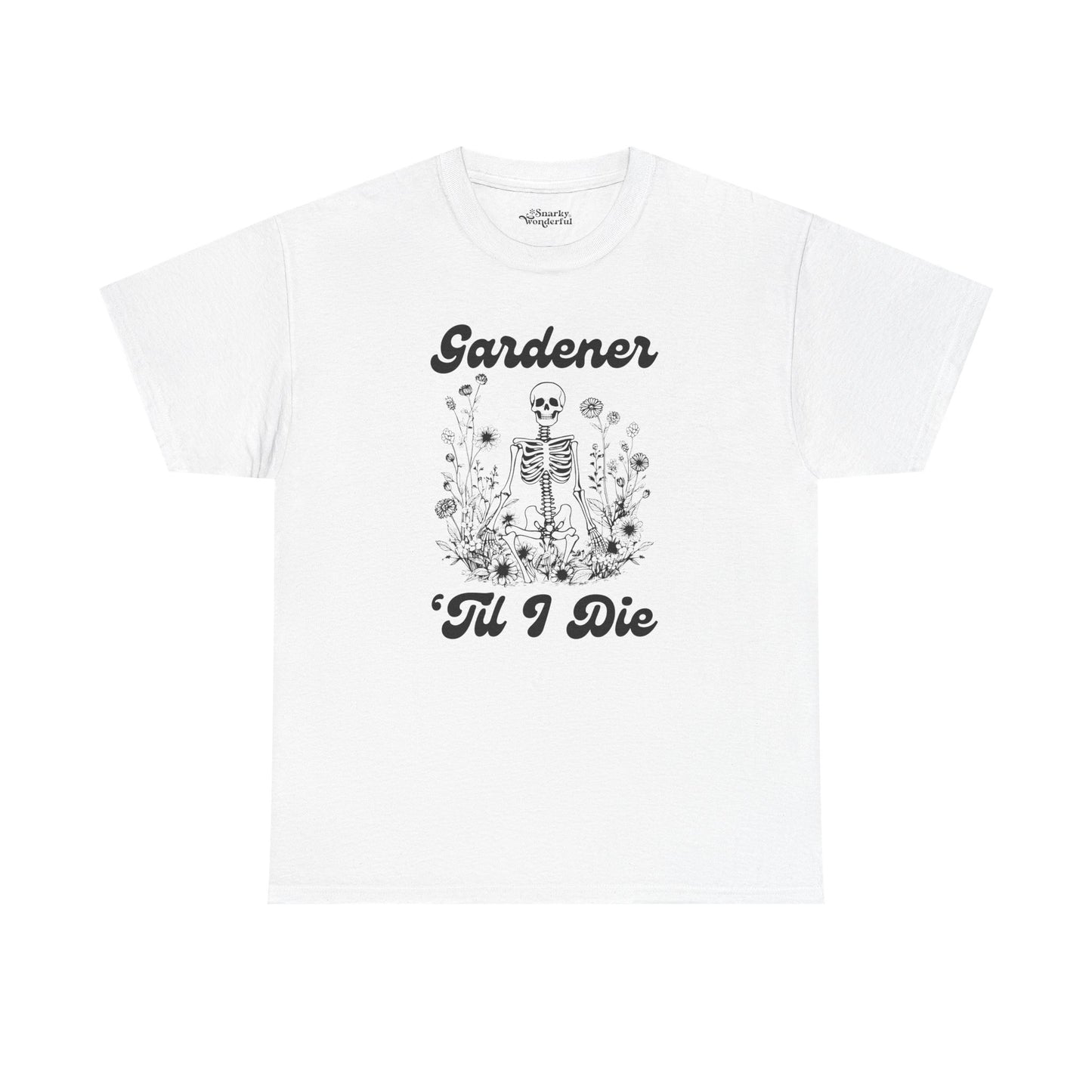 Gardener 'Til I Die Skeleton Essential Tee