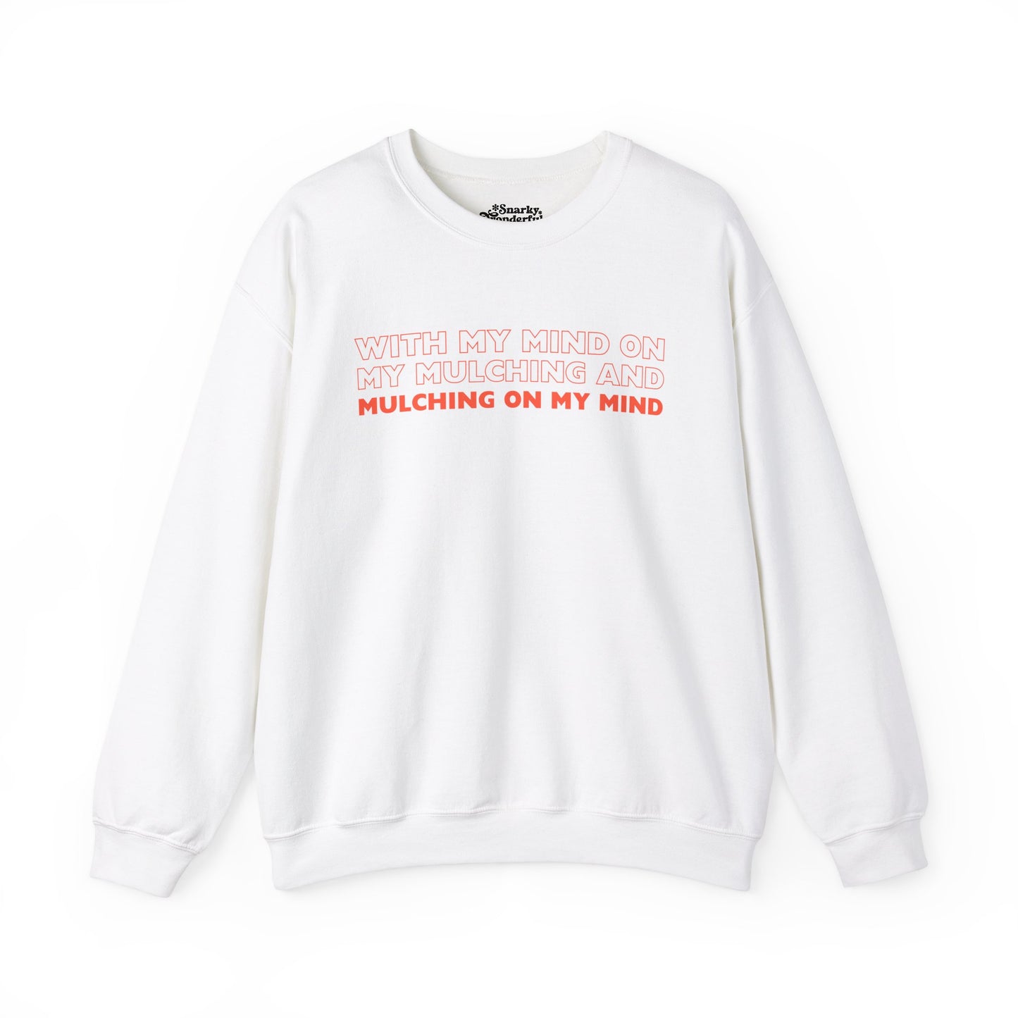 Mind on My Mulching Gardening Sweatshirt