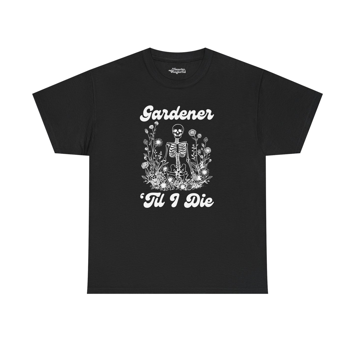 Gardener 'Til I Die Skeleton Essential Tee