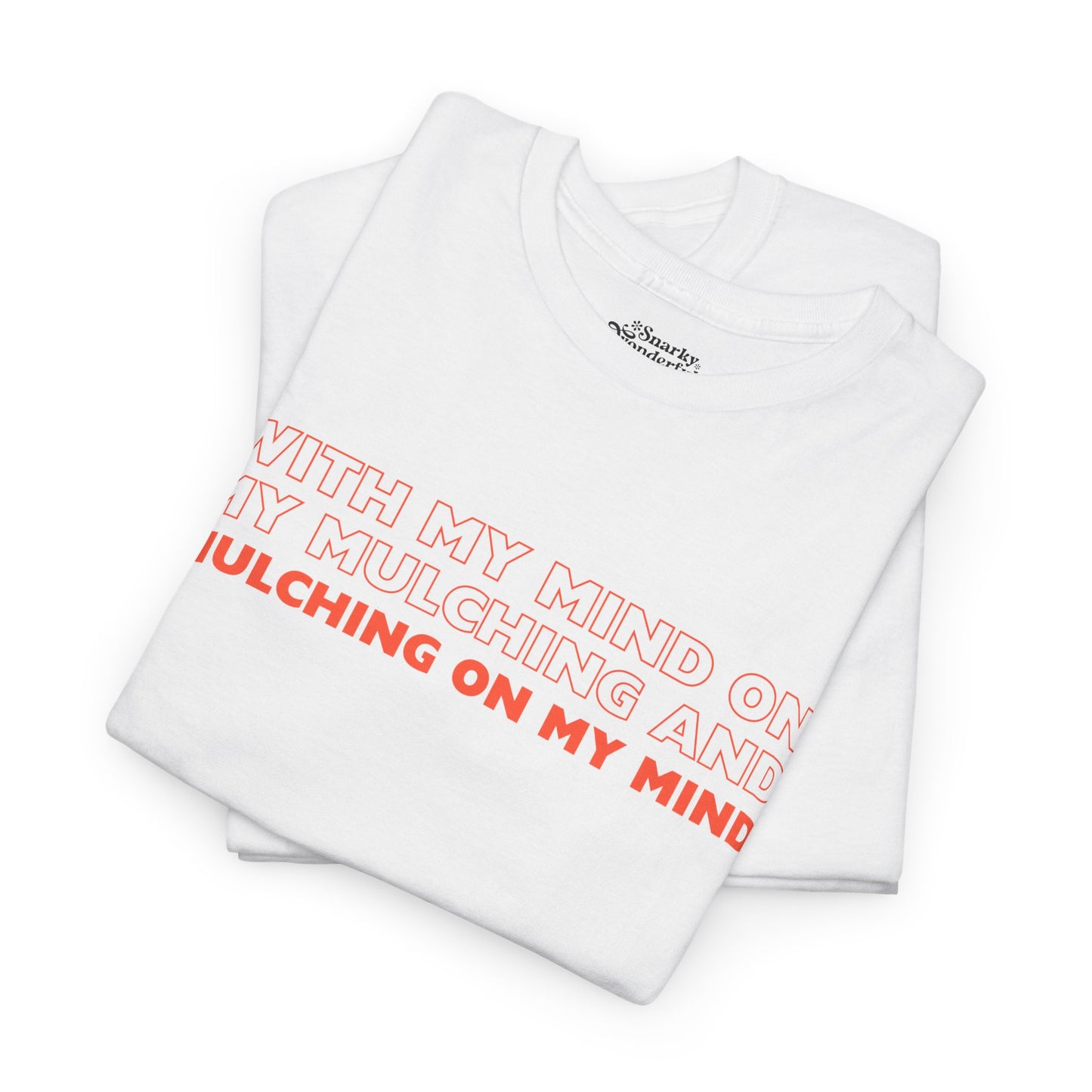 Mind on My Mulching Gardening Essential Tee