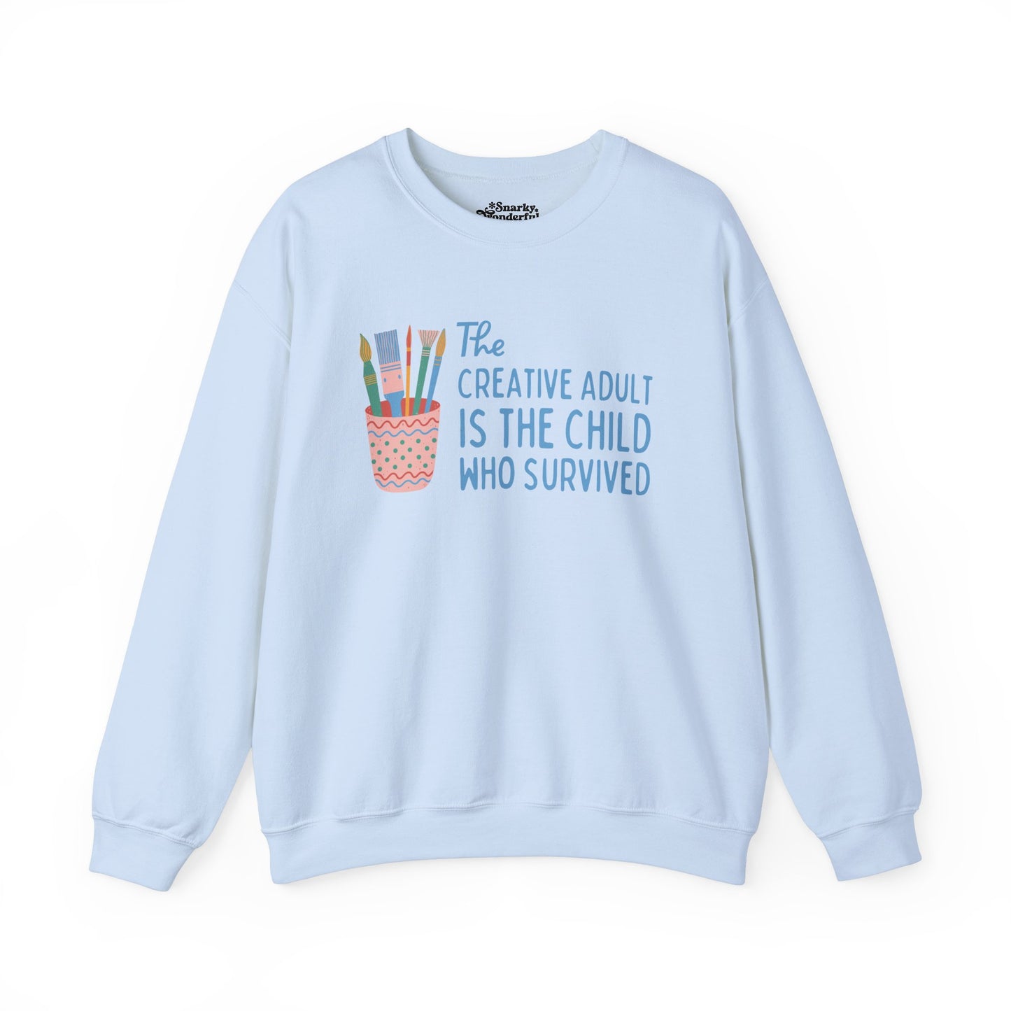 The Creative Adult is the Child Who Survived Sweatshirt
