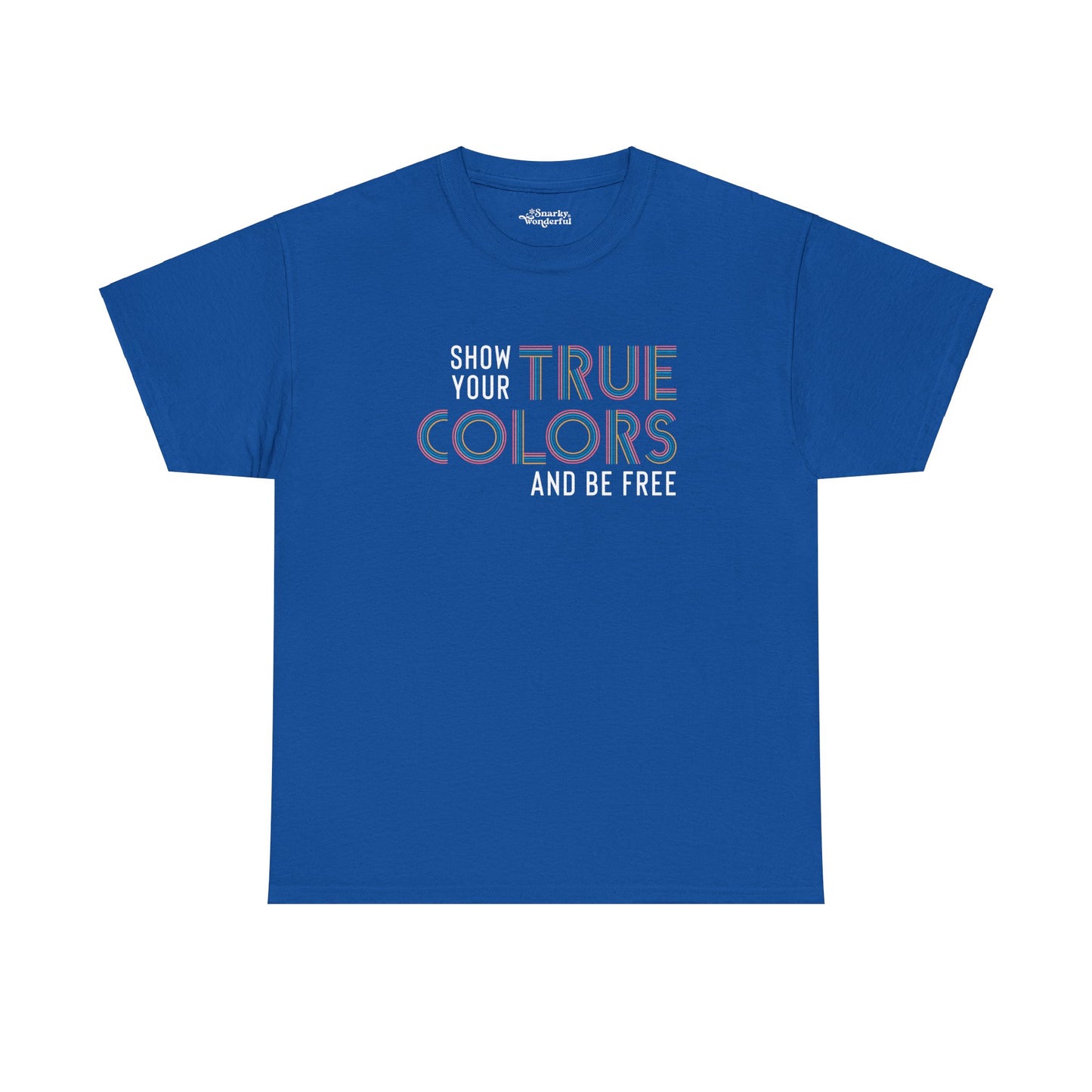 Show Your True Colors and Be Free Essential Tee