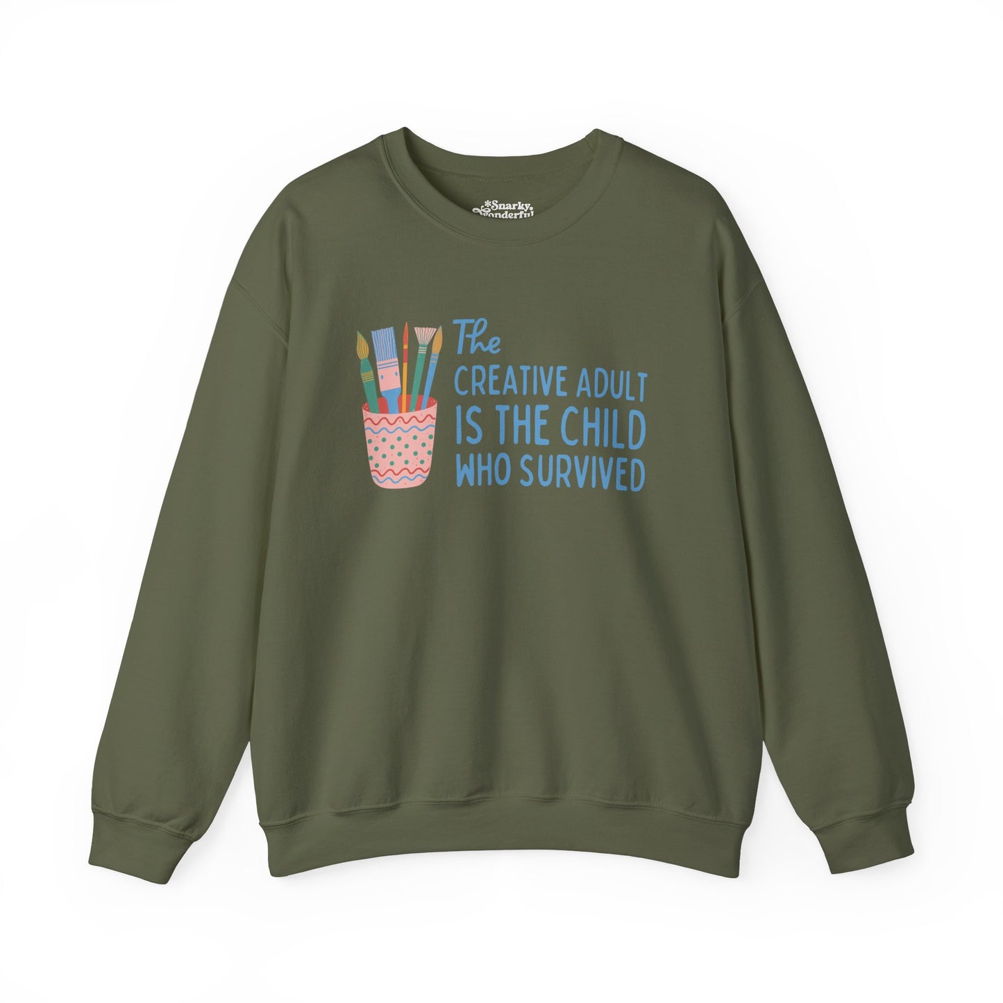 The Creative Adult is the Child Who Survived Sweatshirt