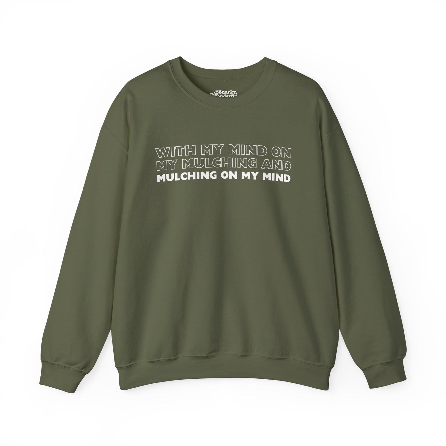 Mind on My Mulching Gardening Sweatshirt