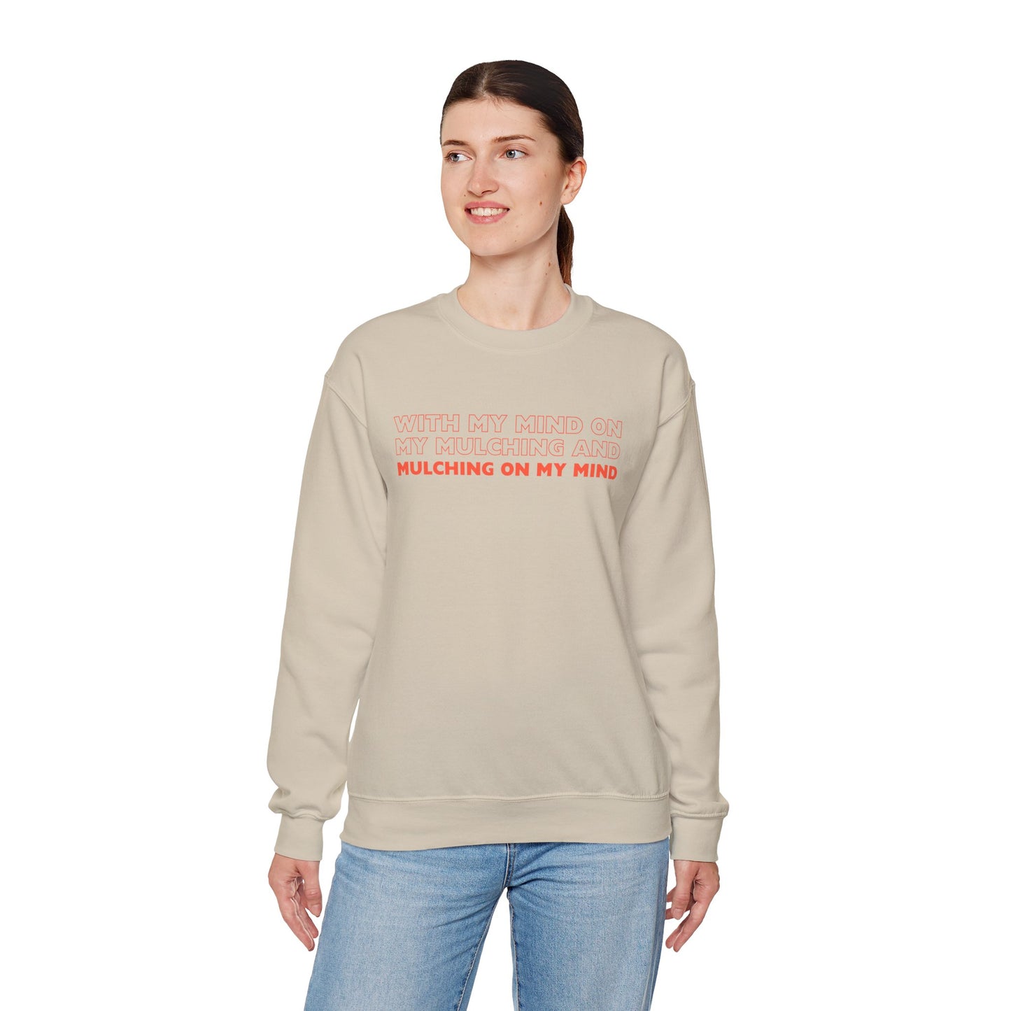Mind on My Mulching Gardening Sweatshirt