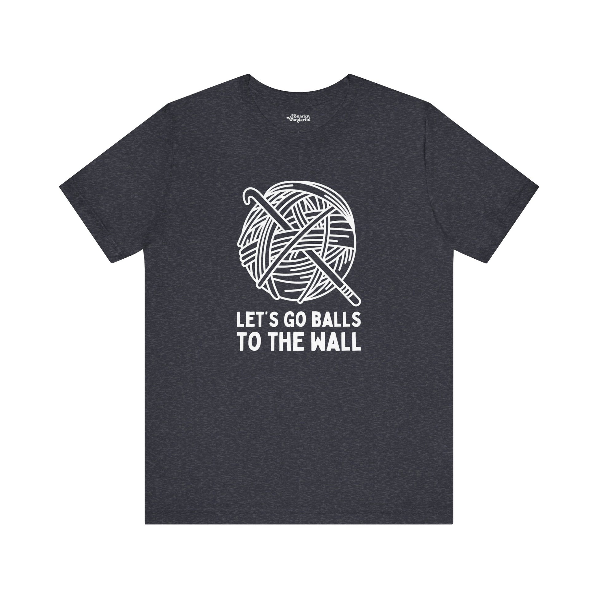 Let's Go Balls to the Wall Crochet T-Shirt - Snarky Wonderful - 7