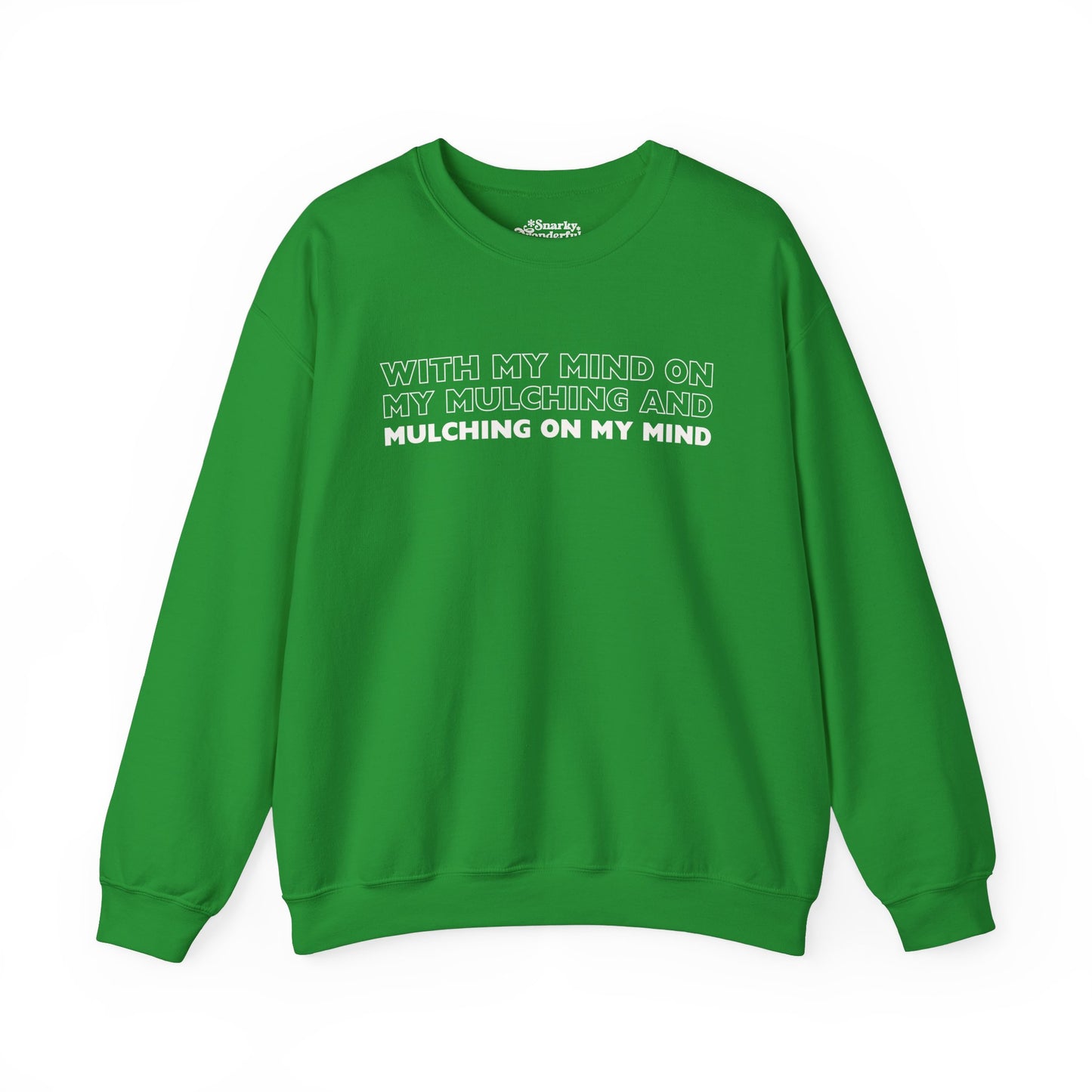 Mind on My Mulching Gardening Sweatshirt