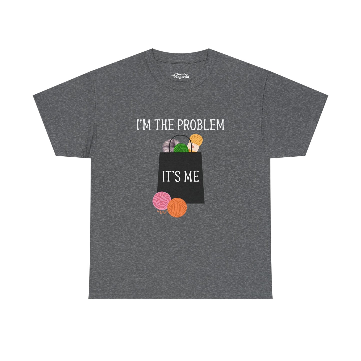 "I'm the Problem, It's Me" Yarn Hoarder Essentials Tee