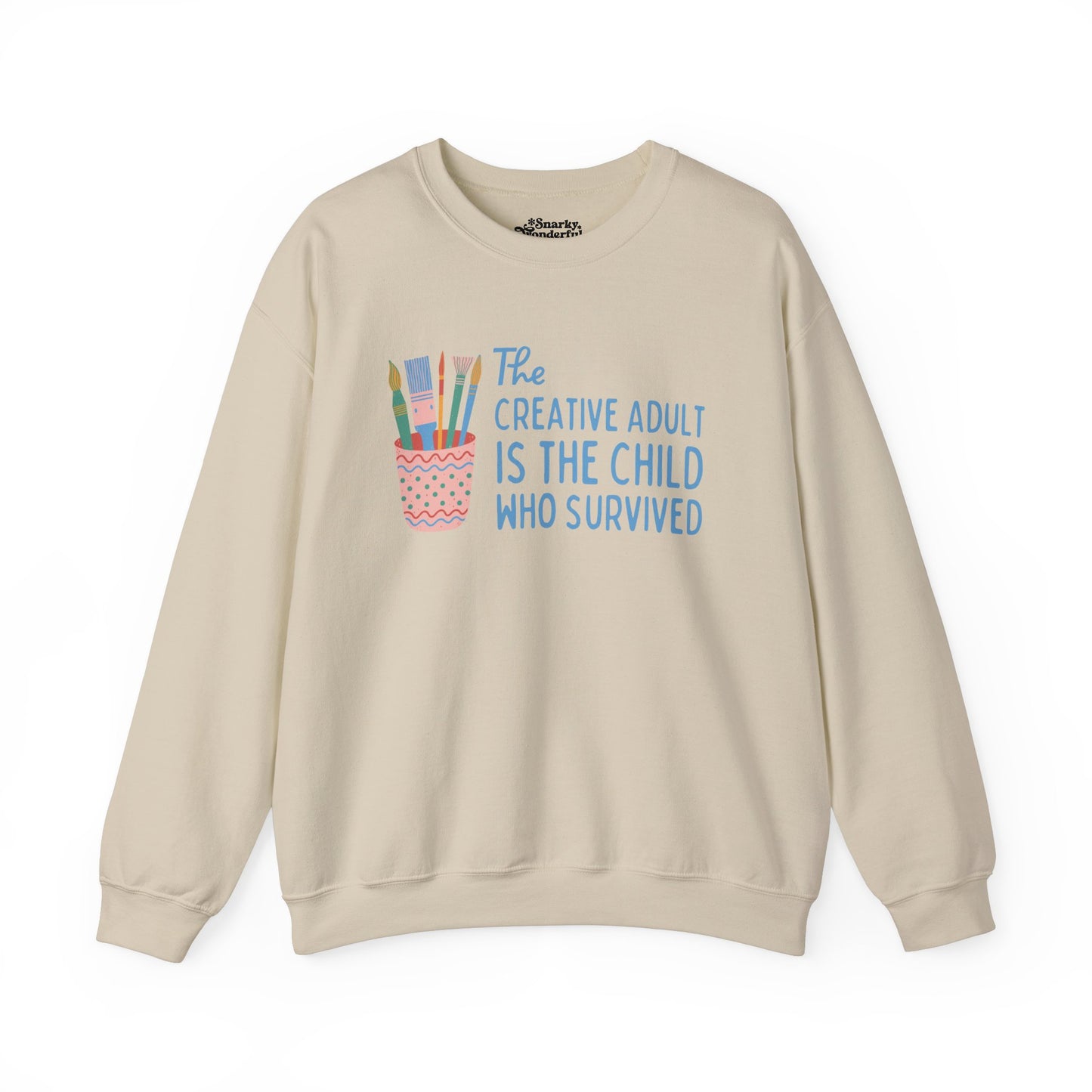 The Creative Adult is the Child Who Survived Sweatshirt