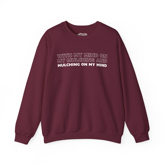 Mind on My Mulching Gardening Sweatshirt