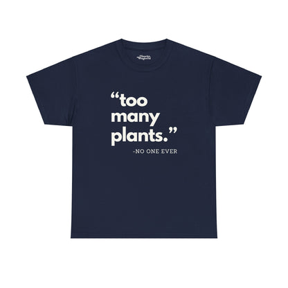 Too Many Plants (Said No One Ever) Essential Tee