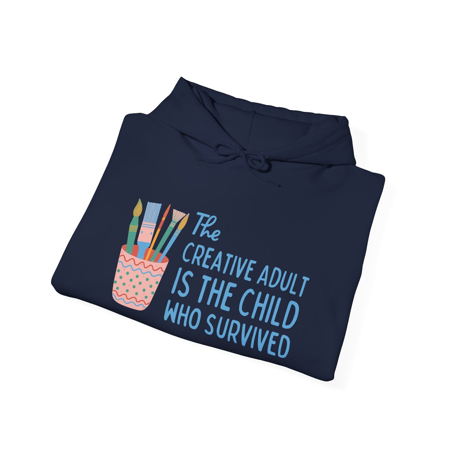 The Creative Adult is the Child Who Survived Hoodie