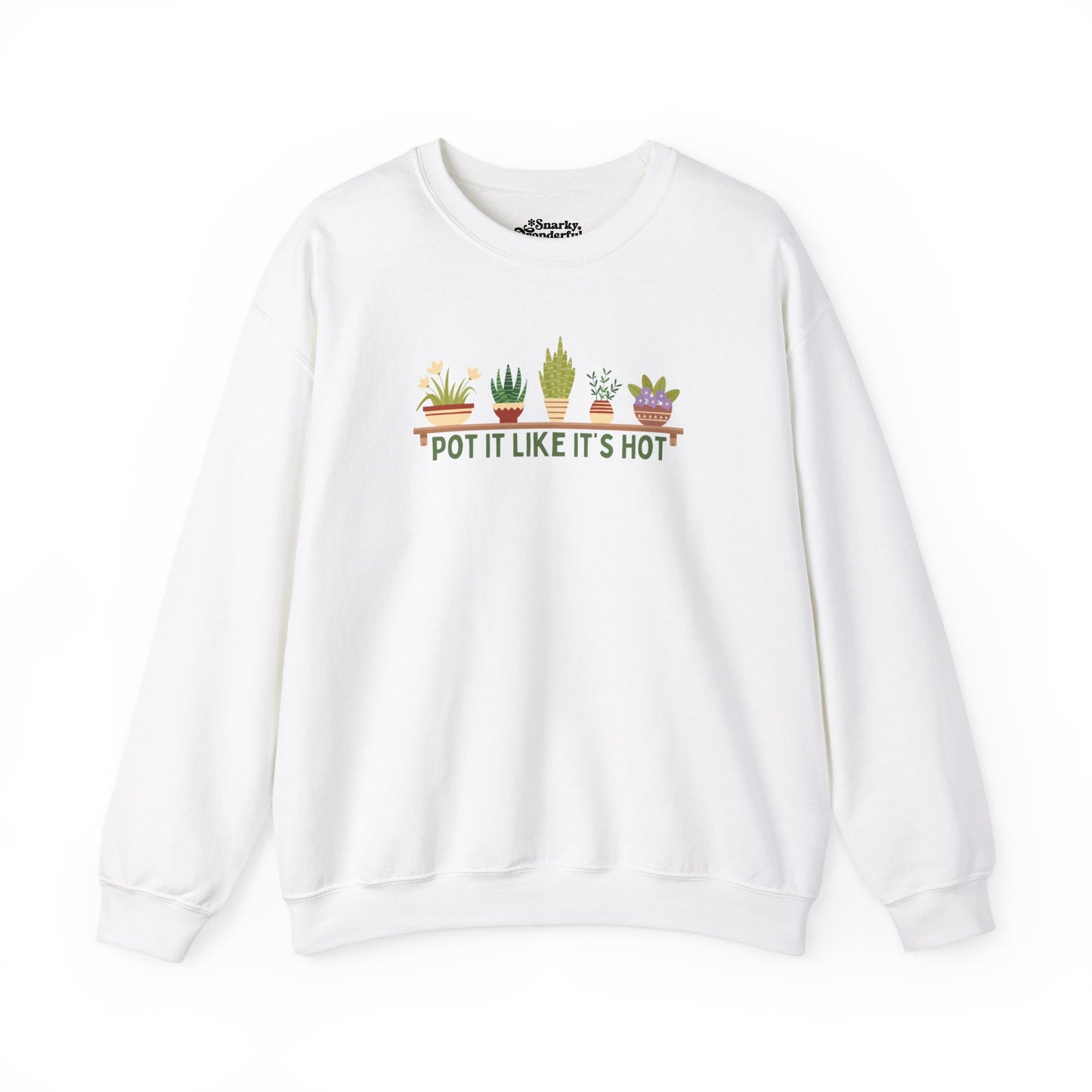 Pot It Like It’s Hot Plant Lover Sweatshirt - Snarky Wonderful - 6