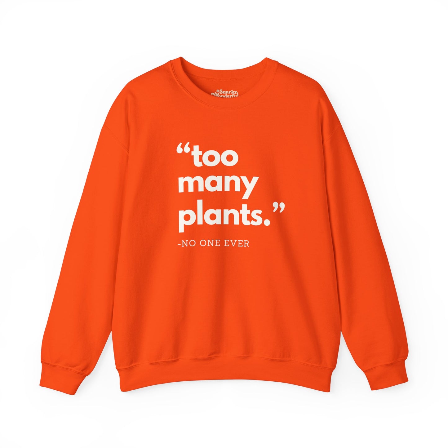 Too Many Plants (Said No One Ever) Sweatshirt