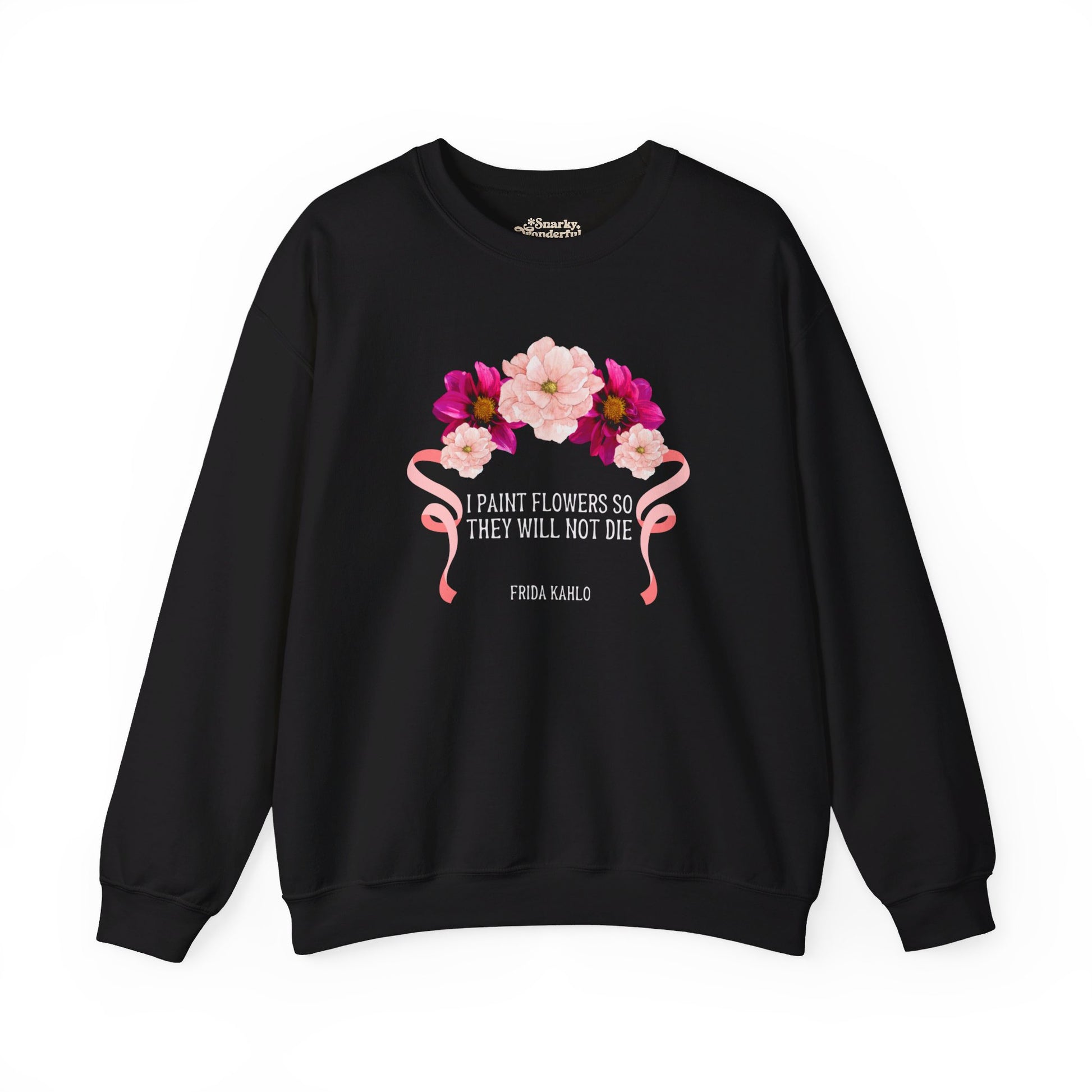 I Paint Flowers So They Will Not Die Sweatshirt - Snarky Wonderful - 6