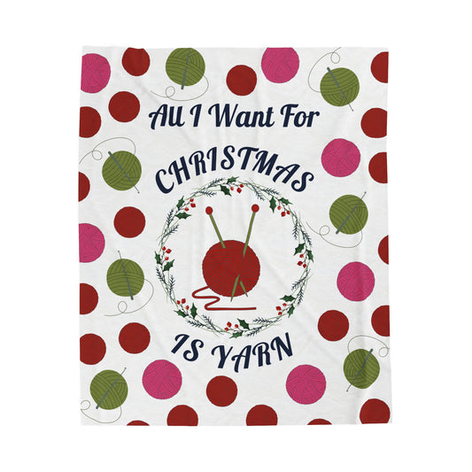 "All I Want for Christmas is Yarn" Plush Velveteen Blanket - 50x60 Cozy Throw