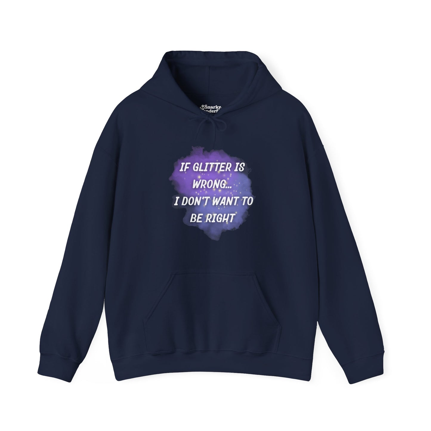 If Glitter is Wrong I Don't Want to Be Right Hoodie - Snarky Wonderful - 3