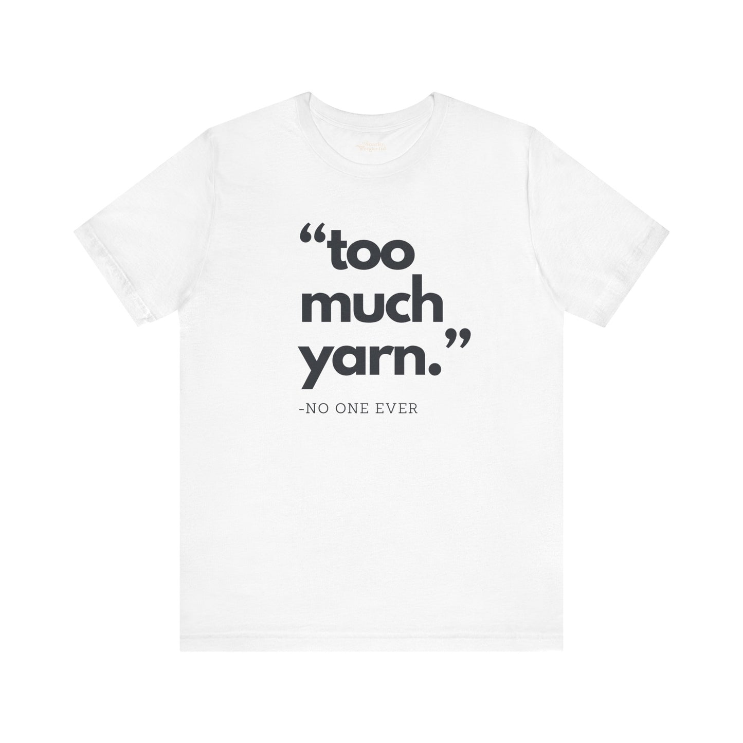 Too Much Yarn (Said No One Ever) Premium T-Shirt