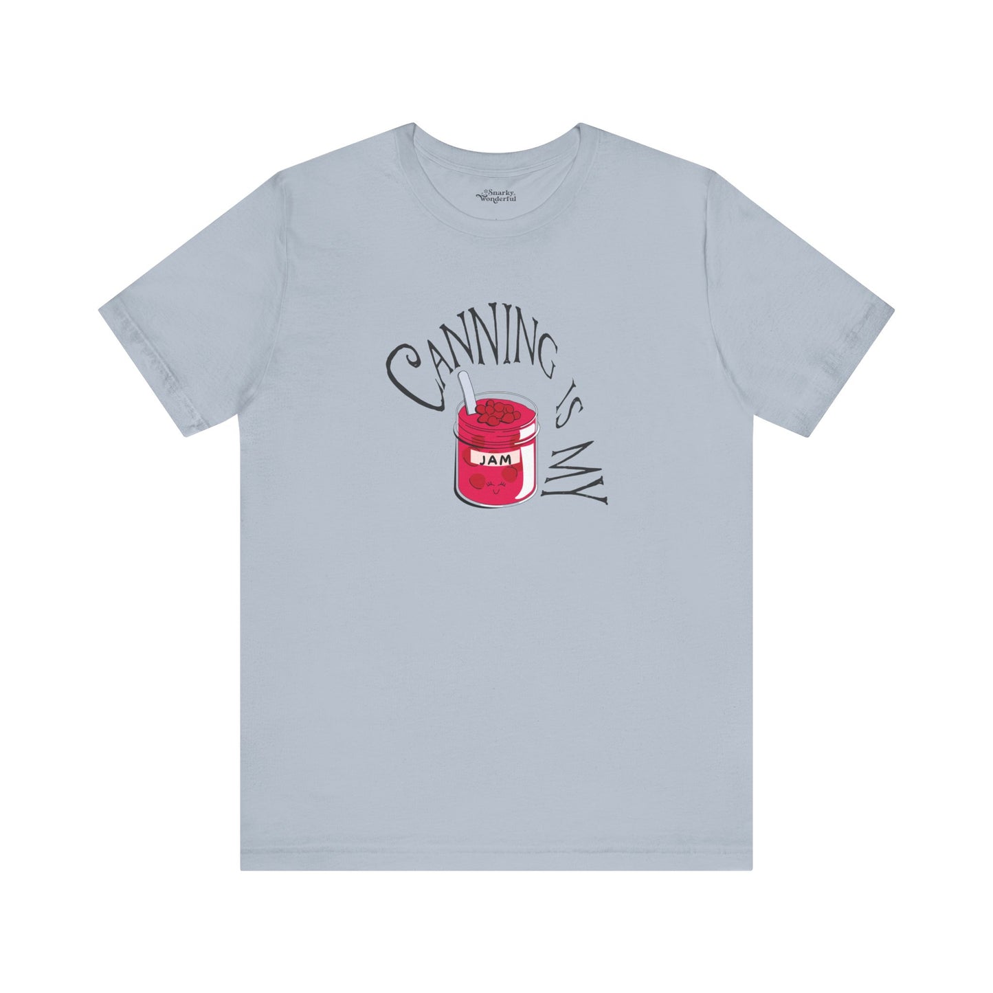 Canning is My Jam T-Shirt - Snarky Wonderful - 6