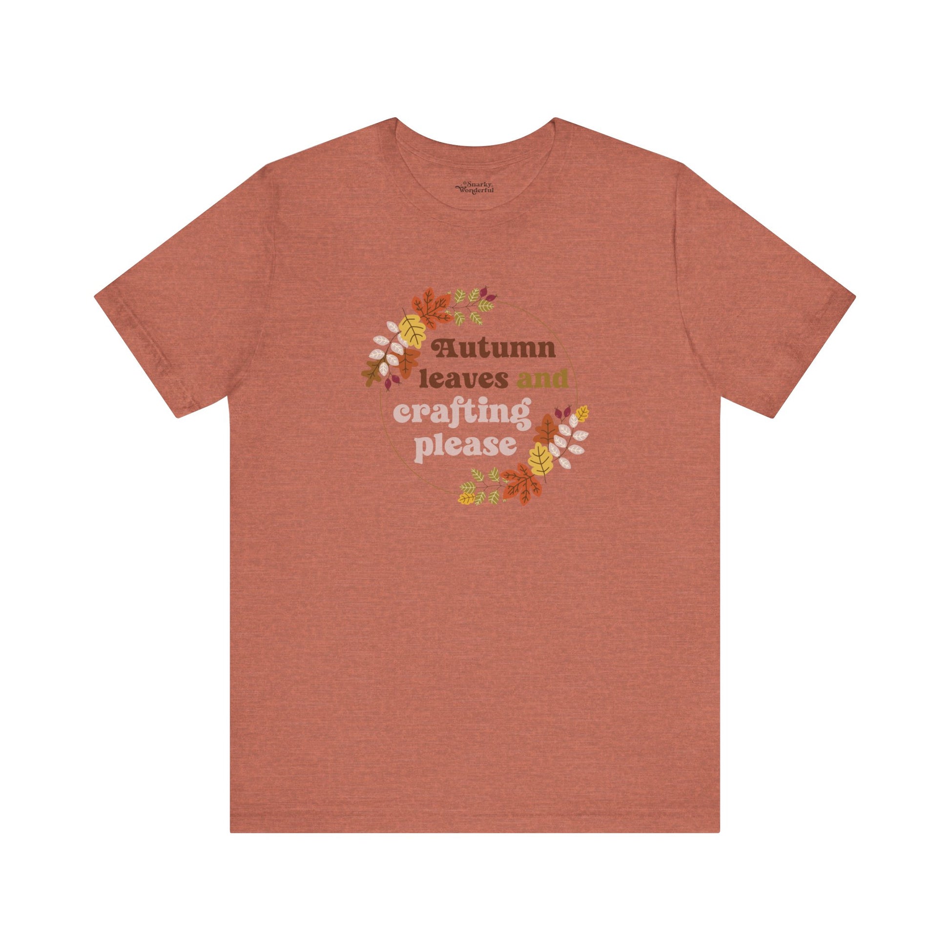 Autumn Leaves and Crafting Please T-Shirt - Snarky Wonderful - 13