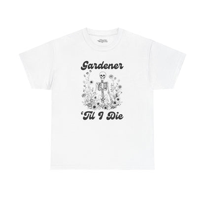 Gardener 'Til I Die Skeleton Essential Tee