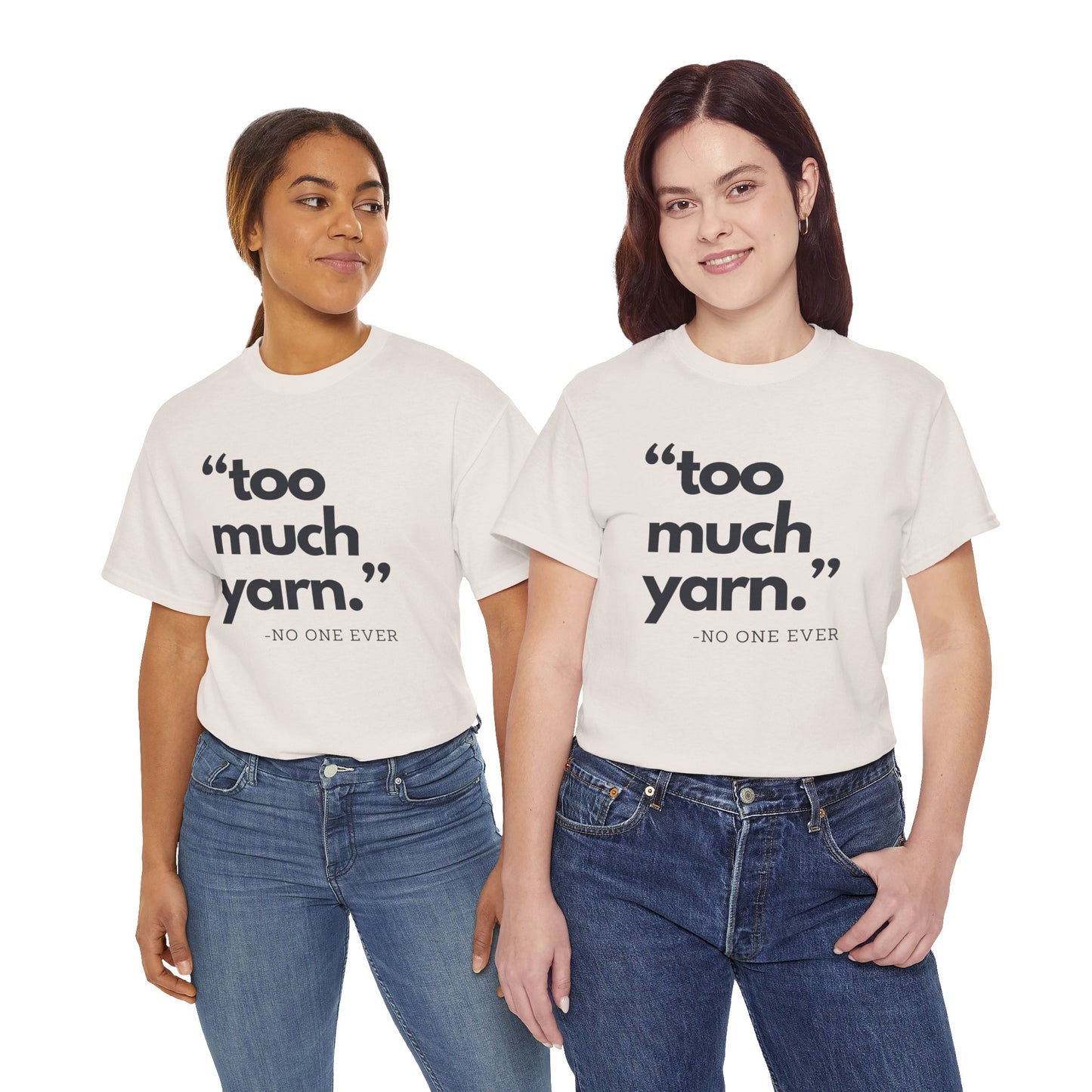 Too Much Yarn (Said No One Ever) Essential Tee