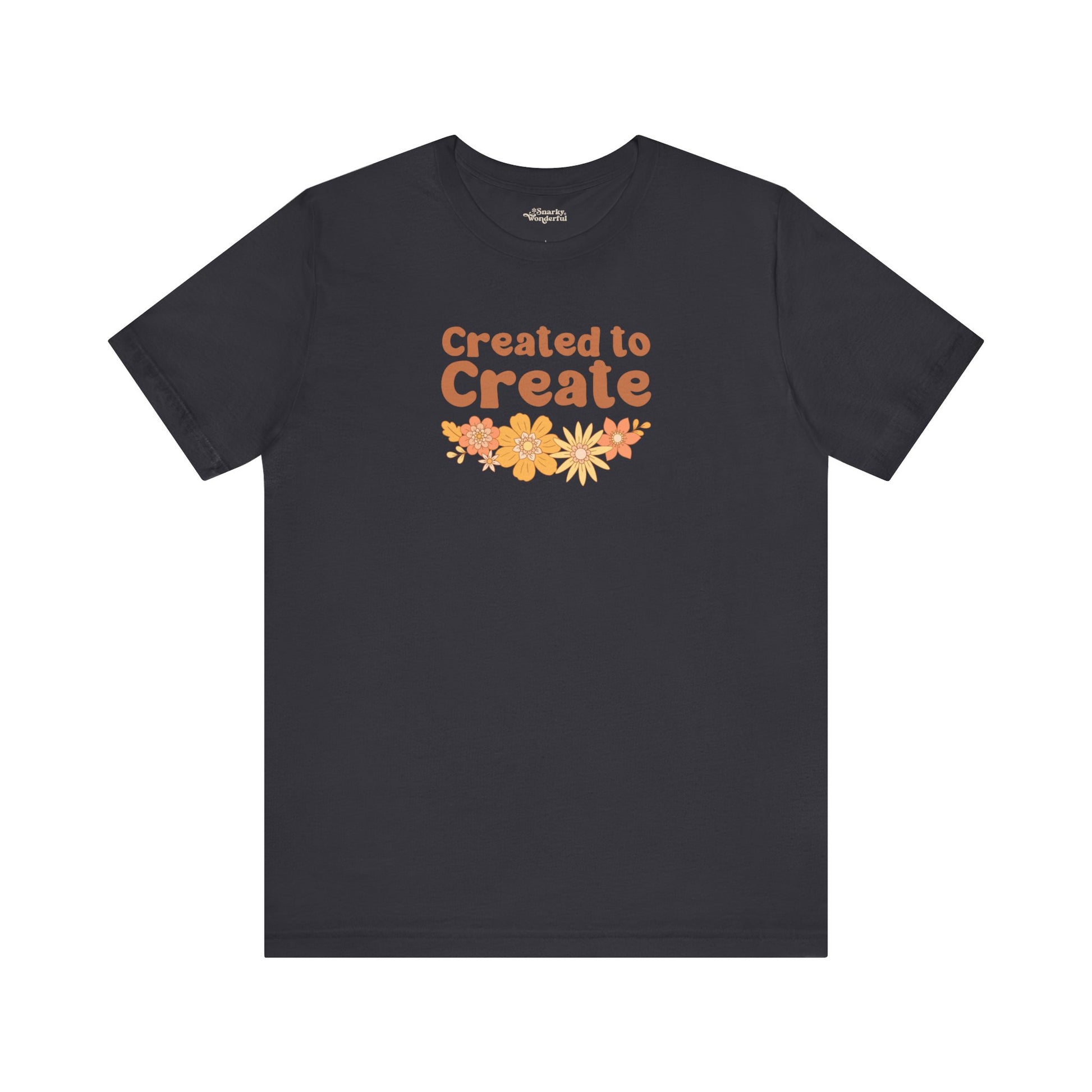 Created to Create T-Shirt - Snarky Wonderful - 3