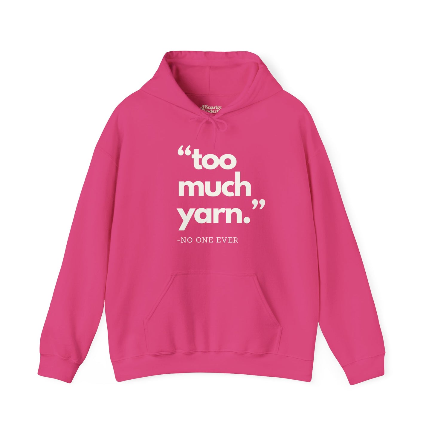 Too Much Yarn (Said No One Ever) Hoodie