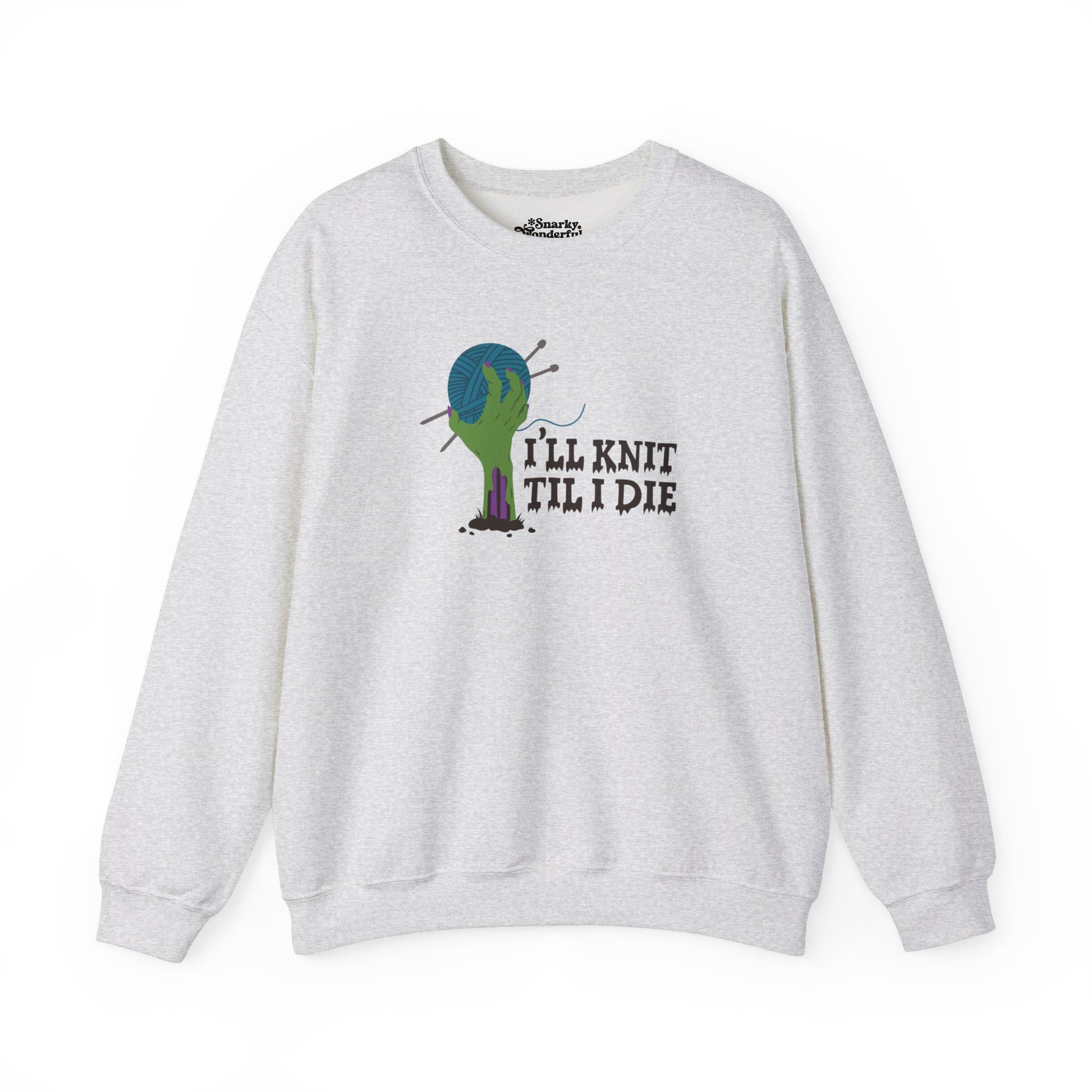 I'll Knit Til I Die Zombie Knitting Sweatshirt - Snarky Wonderful - 1