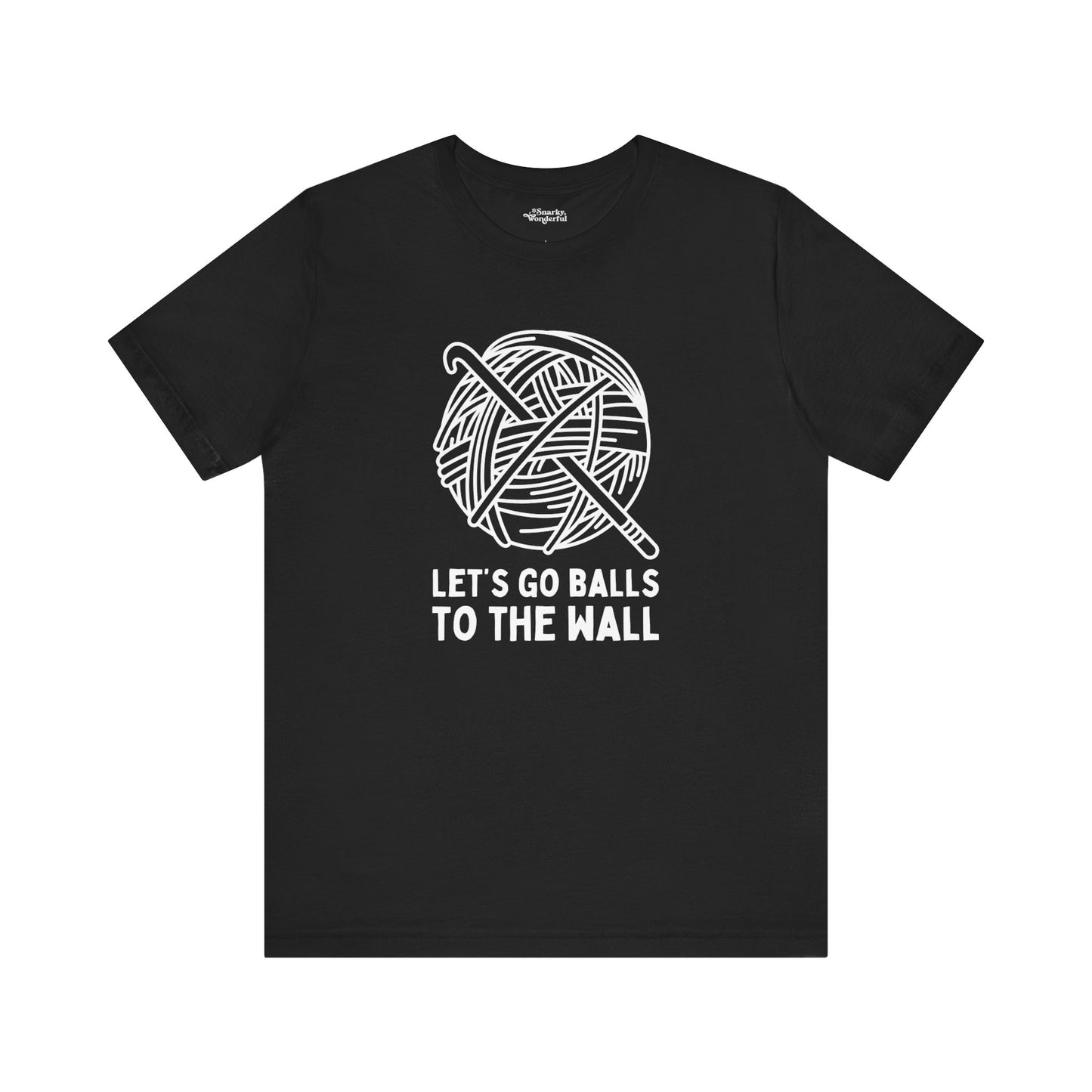 Let's Go Balls to the Wall Crochet T-Shirt - Snarky Wonderful - 5