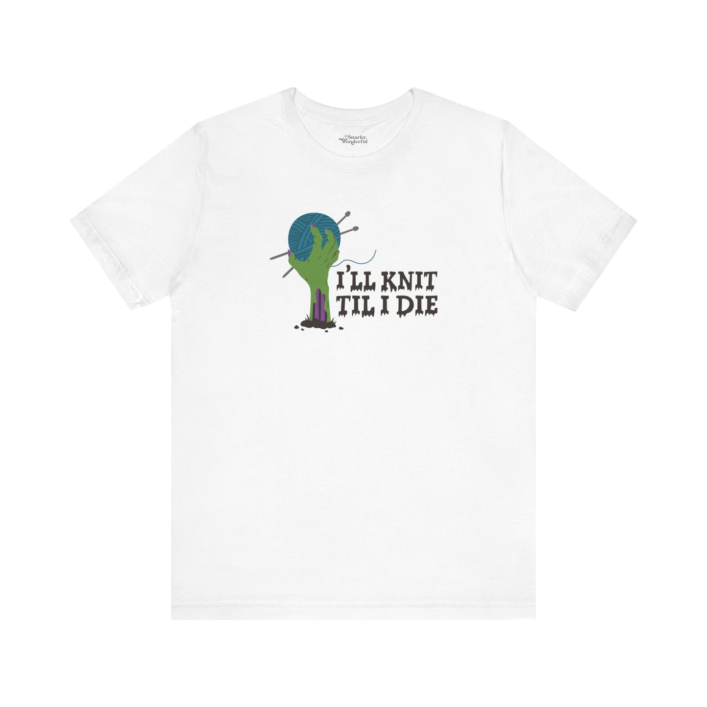 I’ll Knit Til I Die Zombie Knitting T-Shirt - Snarky Wonderful - 8