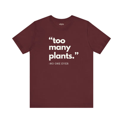 Too Many Plants (Said No One Ever) Premium T-Shirt