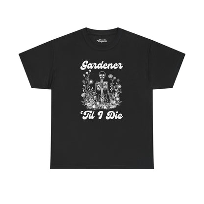 Gardener 'Til I Die Skeleton Essential Tee