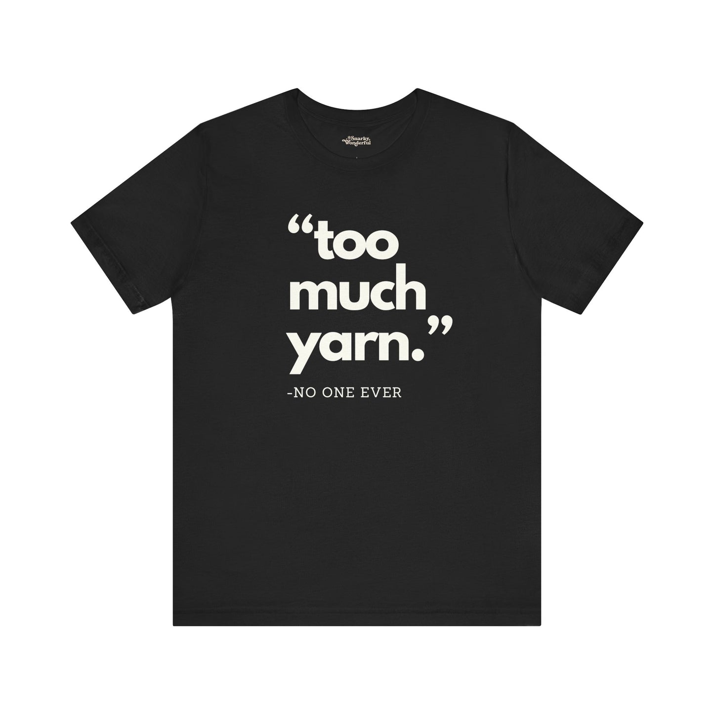 Too Much Yarn (Said No One Ever) Premium T-Shirt