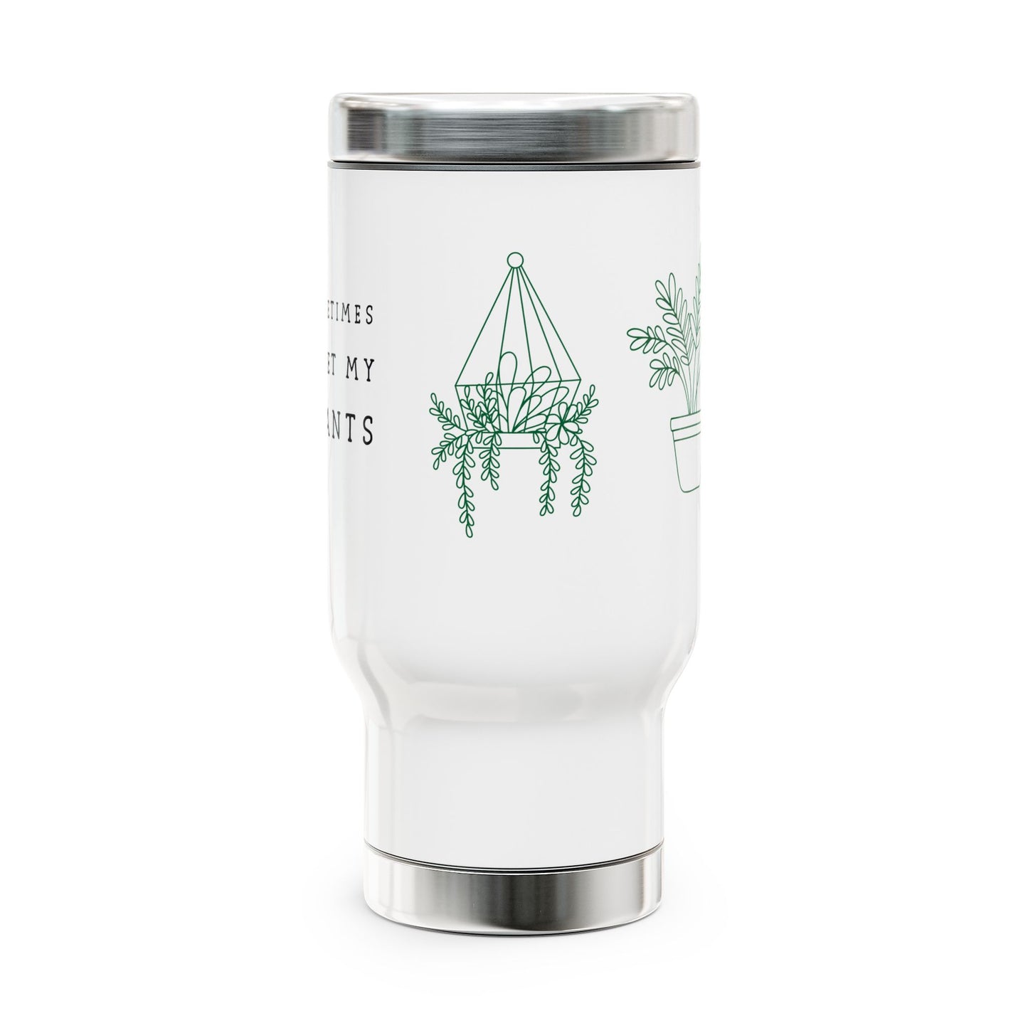 "Sometimes I Wet My Plants" Stainless Steel Travel Mug - 14oz