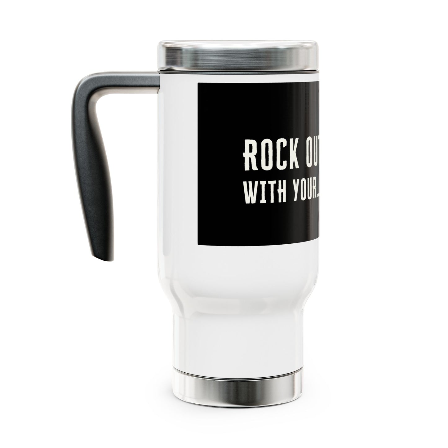 "Rock Out with Your Smock Out" Stainless Steel Travel Mug - 14oz