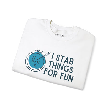 I Stab Things for Fun Embroidery Crafts Sweatshirt