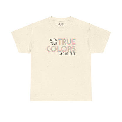 Show Your True Colors and Be Free Essential Tee