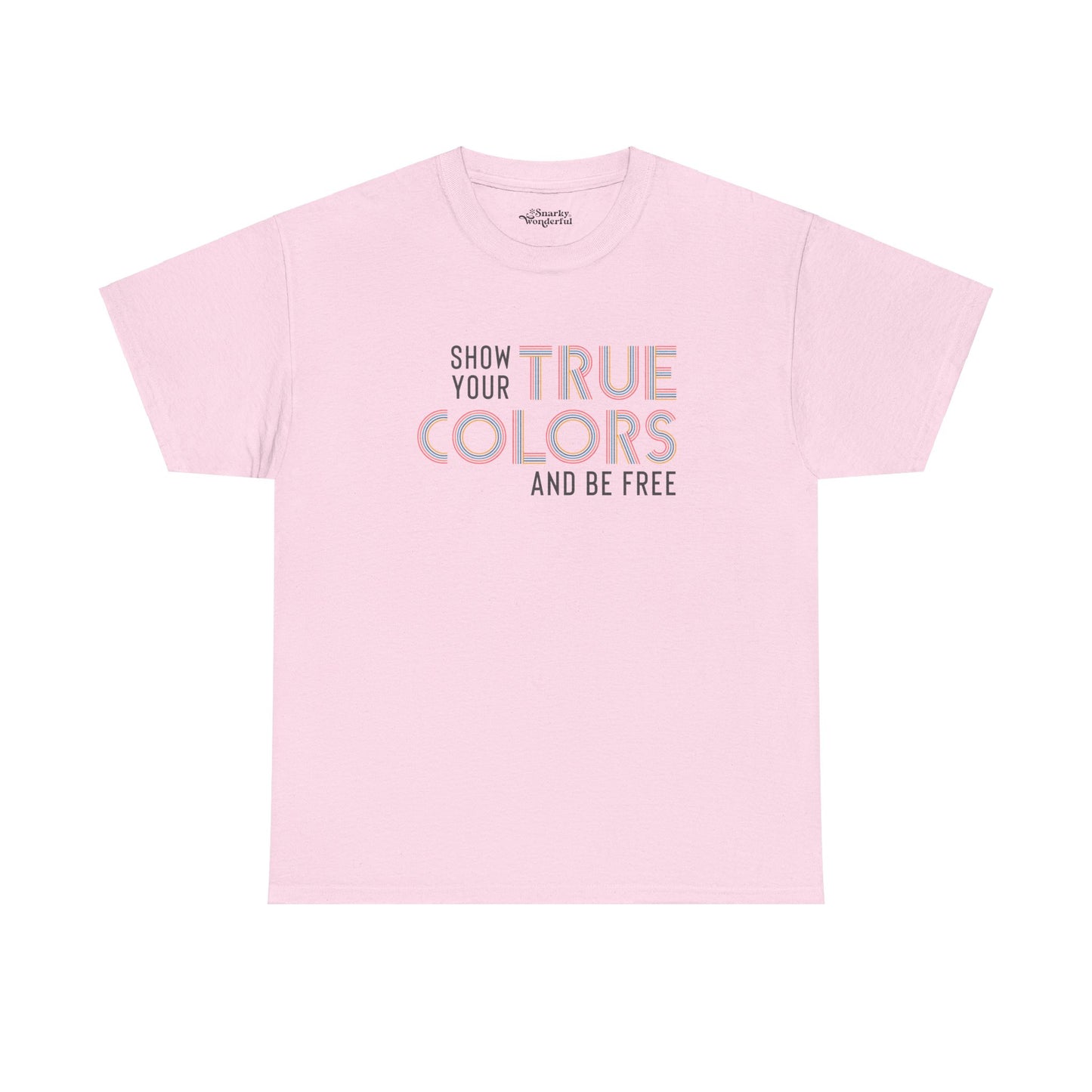 Show Your True Colors and Be Free Essential Tee