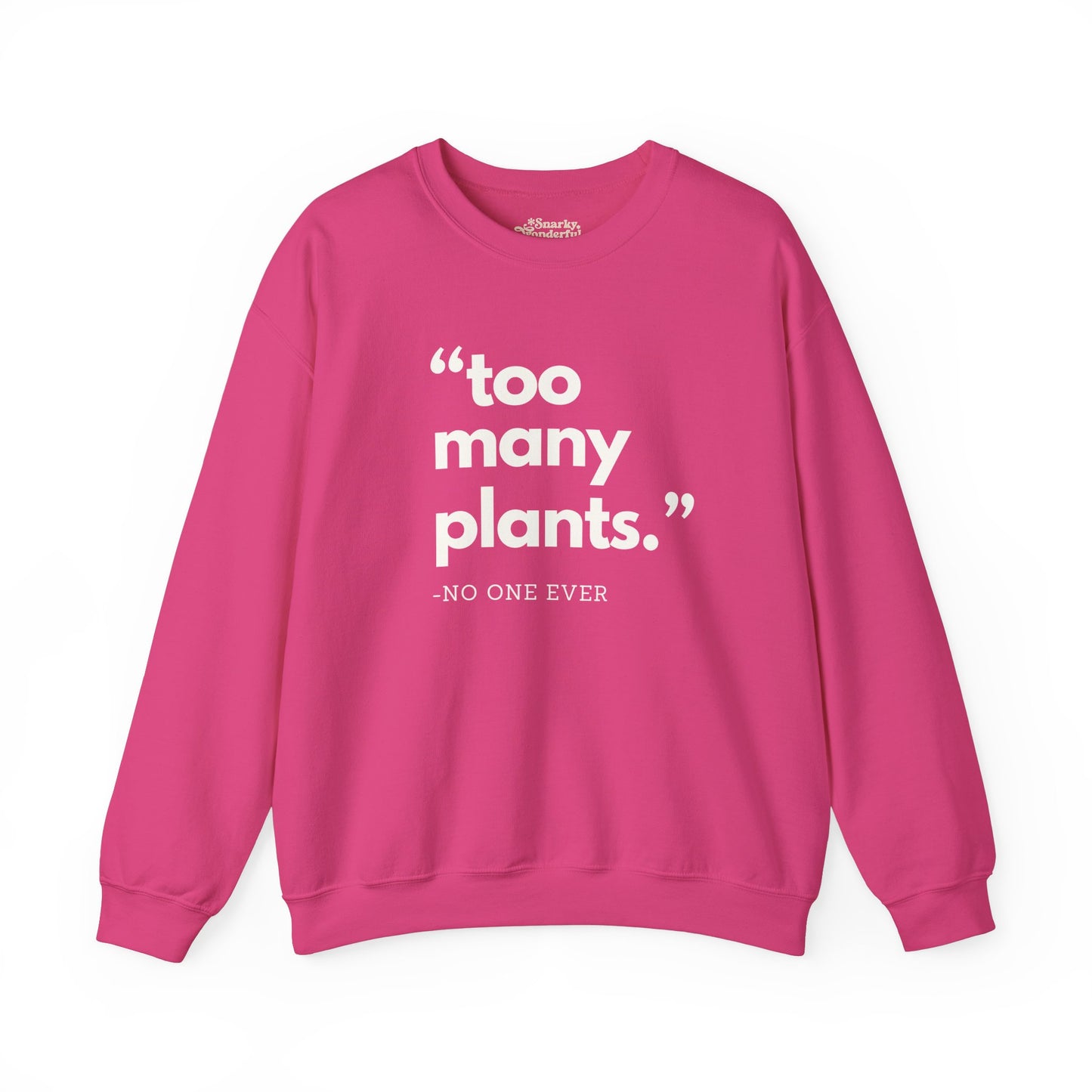 Too Many Plants (Said No One Ever) Sweatshirt