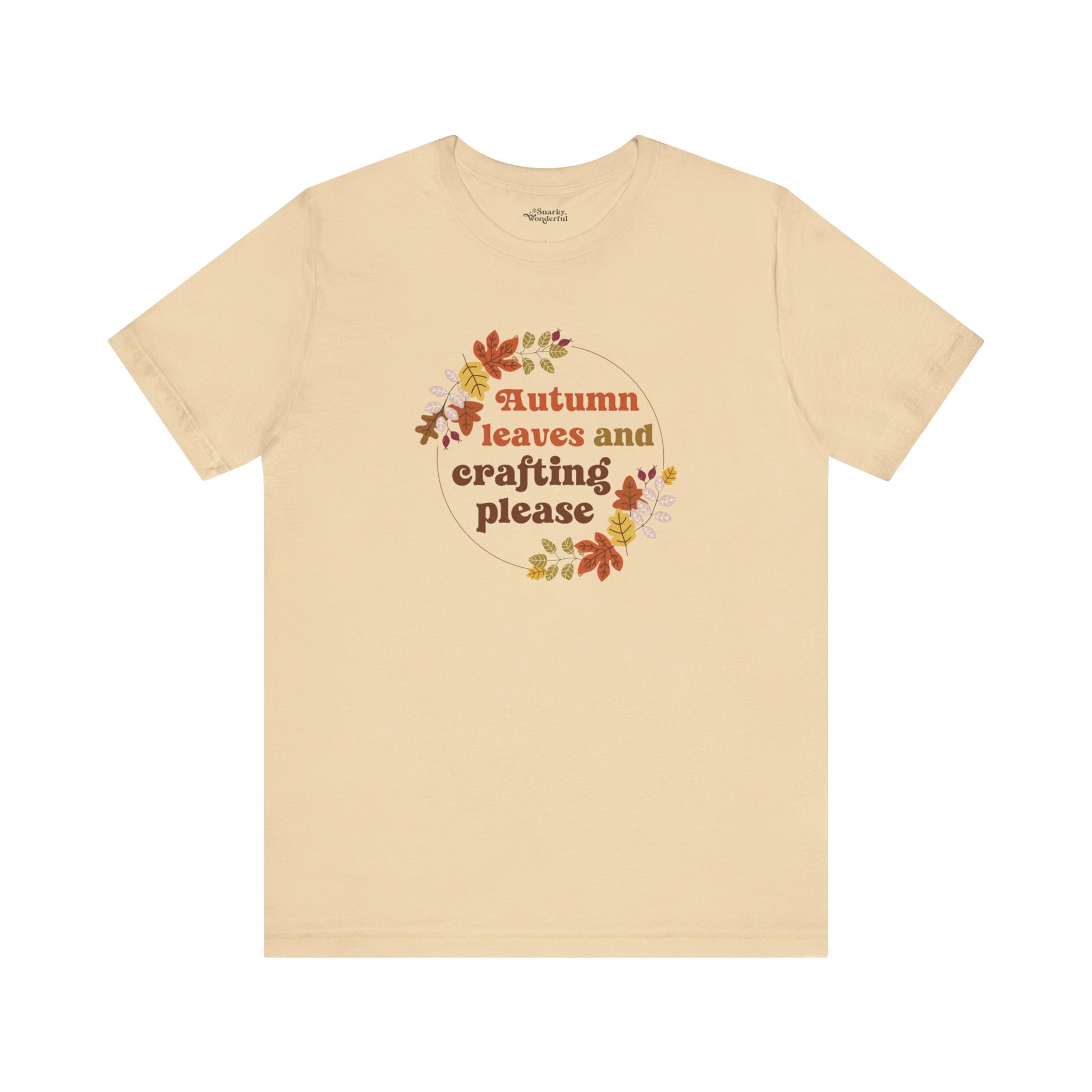 Autumn Leaves and Crafting Please T-Shirt - Snarky Wonderful - 10