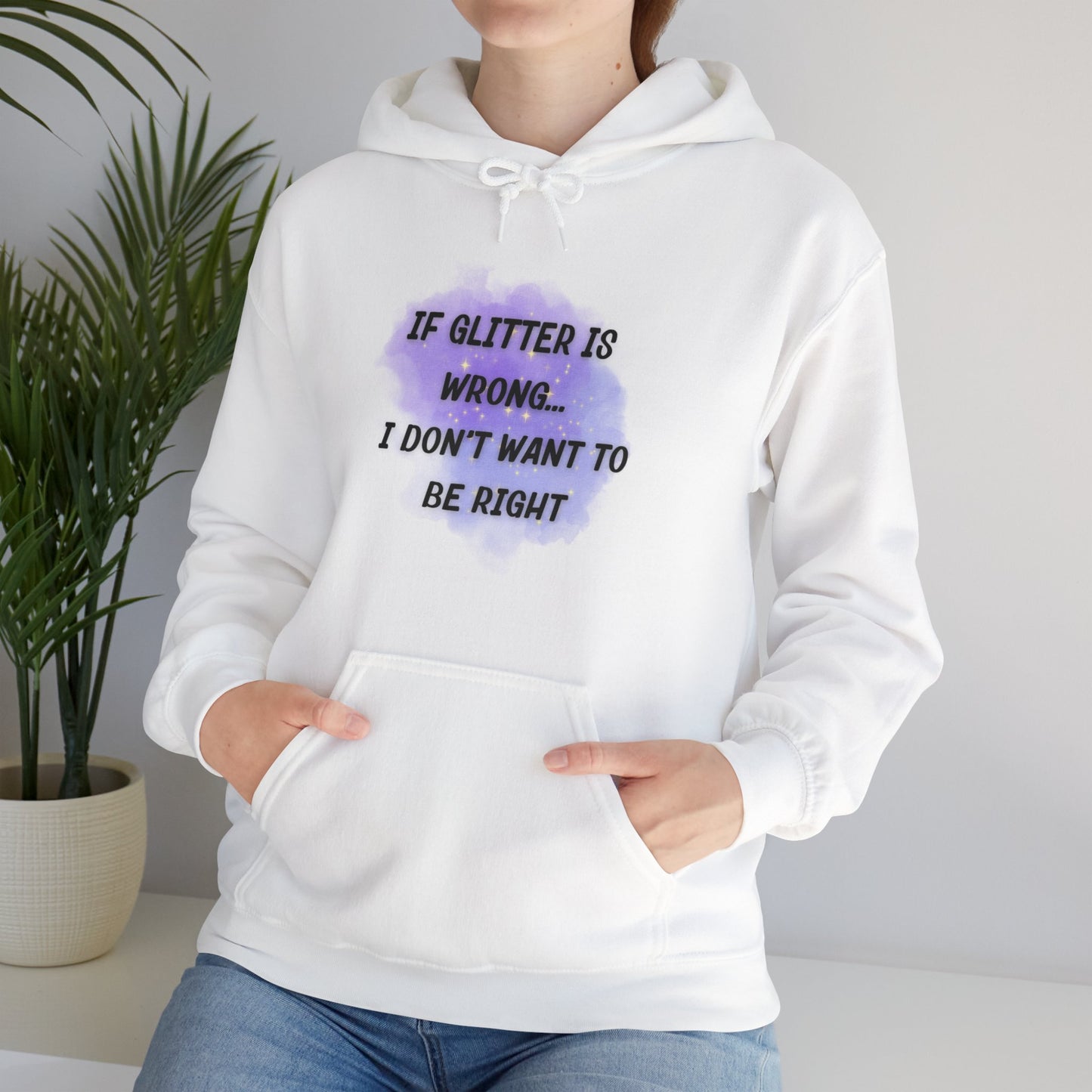 If Glitter is Wrong I Don't Want to Be Right Hoodie - Snarky Wonderful - 2