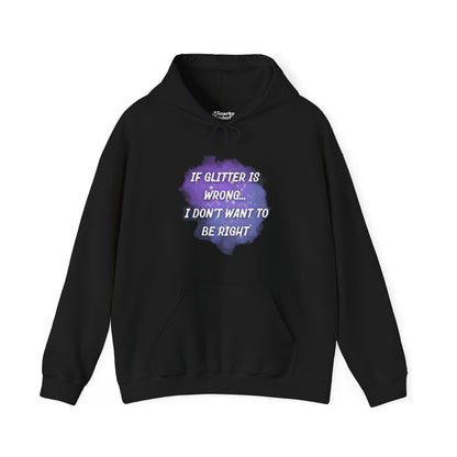 If Glitter is Wrong I Don't Want to Be Right Hoodie - Snarky Wonderful - 5